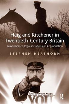 Paperback Haig and Kitchener in Twentieth-Century Britain: Remembrance, Representation and Appropriation Book