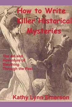 Paperback How to Write Killer Historical Mysteries 2022 Edition Book