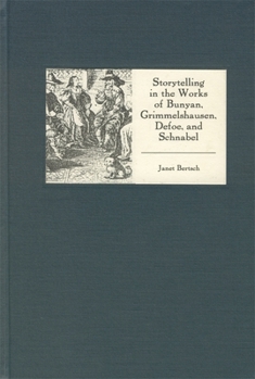 Hardcover Storytelling in the Works of Bunyan, Grimmelshausen, Defoe, and Schnabel Book