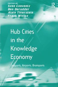 Paperback Hub Cities in the Knowledge Economy: Seaports, Airports, Brainports Book