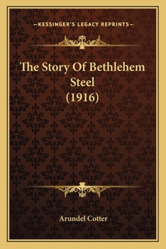 Paperback The Story Of Bethlehem Steel (1916) Book