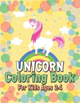 Paperback Unicorn Coloring Book for Kids Ages 2-4: 55 Creative Unicorns Illustrations for hours of fun! Book