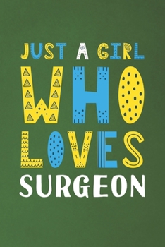 Paperback Just A Girl Who Loves Surgeon: Funny Surgeon Lovers Girl Women Gifts Dot Grid Journal Notebook 6x9 120 Pages Book