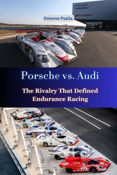 Paperback Porsche vs. Audi: The Rivalry That Defined Endurance Racing Book