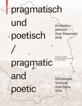 Paperback Pragmatisch Und Poetisch / Pragmatic and Poetic: Architekturjahrbuch Graz Steiermark 2016 / Architecture Yearbook Graz Styria 2016 [German] Book