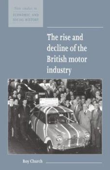 Rise and Decline of the British Motor Industry, The (New Studies in Economic and Social History) - Book  of the New Studies in Economic and Social History