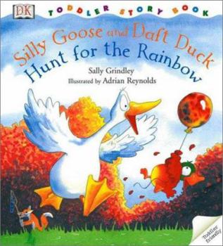 Hardcover Toddler Story Book: Silly Goose and Dizzy Duck Hunt for the Rainbow Book