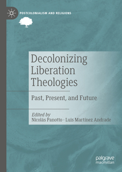 Hardcover Decolonizing Liberation Theologies: Past, Present, and Future Book
