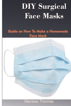 Paperback DIY Surgical Face Masks: Guide on how to make a Homemade Face Mask Book