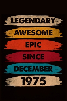 Paperback Legendary Awesome Epic Since December 1975: journal Birthday Gift For Men, Women, Friends - 6x9 - 120 Pages Lined Blank Journal Book