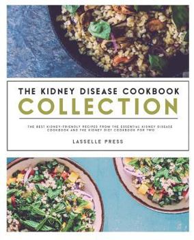 Paperback Kidney Disease Cookbook Collection: The Best Kidney-Friendly Recipes From The Essential Kidney Disease Cookbook & The Kidney Diet Cookbook For Two Book