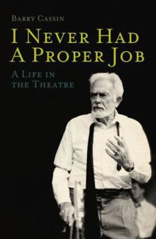 Paperback I Never Had a Proper Job: A Life in the Theatre Book