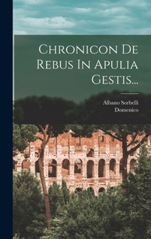 Hardcover Chronicon De Rebus In Apulia Gestis... [Italian] Book