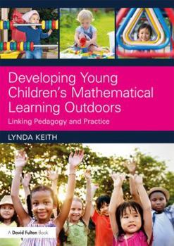 Paperback Developing Young Children's Mathematical Learning Outdoors: Linking Pedagogy and Practice Book