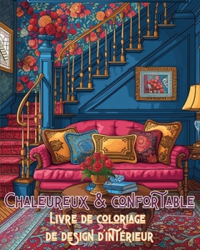 Chaleureux et confortable Livre de coloriage de design d'intérieur: Livre de coloriage d'art intérieur minimaliste (French Edition)
