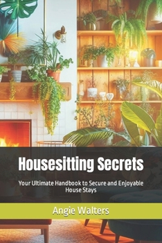 Paperback Housesitting Secrets: Your Ultimate Handbook to Secure and Enjoyable House Stays Book