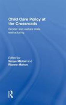 Hardcover Child Care Policy at the Crossroads: Gender and Welfare State Restructuring Book