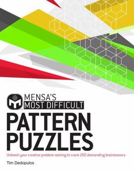 Paperback Mensa's Most Difficult Pattern Puzzles: Unleash your creative problem-solving to crack 200 demanding brainteasers Book