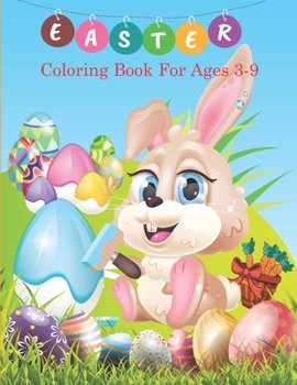 Paperback Easter Coloring Book for Ages 3-9: Fun workbook with more than 34 of Easter Bunny, Eggs, Chicks, and Other Cute Toys. Easy for Toddler and Preschool K Book