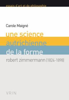 Paperback Une Science Autrichienne de la Forme: Robert Zimmermann (1824-1898) [French] Book