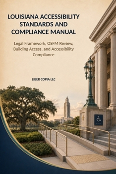Louisiana Accessibility Standards and Compliance Manual: Legal Framework, OSFM Review, Building Access, and Accessibility Compliance