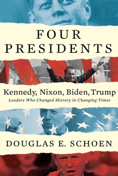 Paperback Four Presidents: Kennedy, Nixon, Biden, Trump Leaders Who Changed History in Changing Times Book
