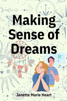 Paperback Making Sense of Dreams: A Guide to Sleeping Better, Dreaming Better, and Understanding Your Dreams Book