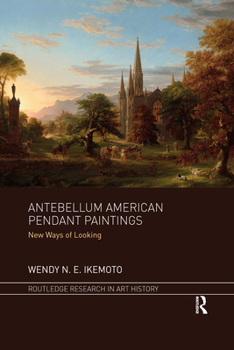 Paperback Antebellum American Pendant Paintings: New Ways of Looking Book