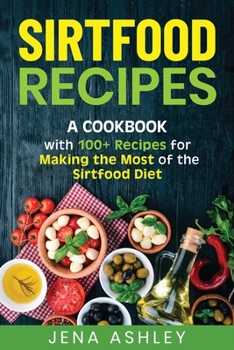Paperback Sirtfood Recipes: A Cookbook with 100+ Recipes for Making the Most of the Sirtfood Diet Book