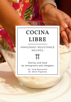 Paperback Cocina Libre: Immigrant Resistance Recipes Book