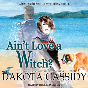 Ain't Love a Witch? - Book #6 of the Witchless in Seattle