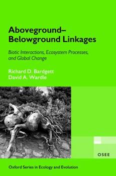 Aboveground-Belowground Linkages: Biotic Interactions, Ecosystem Processes, and Global Change