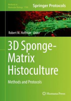 3D Sponge-Matrix Histoculture: Methods and Protocols - Book #1760 of the Methods in Molecular Biology