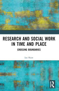 Paperback Research and Social Work in Time and Place: Crossing Boundaries Book