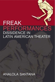 Paperback Freak Performances: Dissidence in Latin American Theater Book