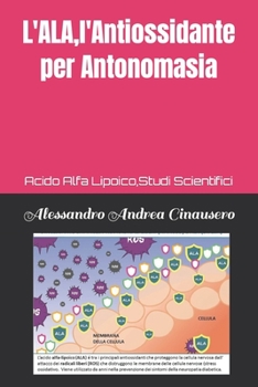 Paperback L'ALA, l'Antiossidante per Antonomasia: Acido Alfa Lipoico, Studi Scientifici [Italian] Book