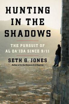 Hardcover Hunting in the Shadows: The Pursuit of Al Qa'ida Since 9/11 Book
