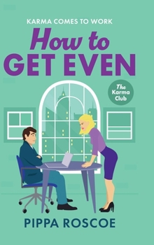 How to Get Even - Book #2 of the Karma Club