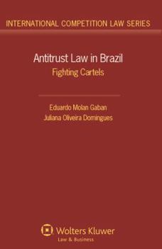 Antitrust Law in Brazil: Fighting Cartels