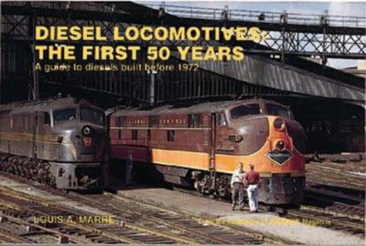 Paperback Diesel Locomotives: The First 50 Years: A Guide to Diesels Built Before 1972 Book