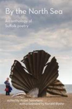 Paperback By the North Sea: An Anthology of Suffolk Poetry Book