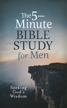 Paperback The 5-Minute Bible Study for Men: Seeking God's Wisdom Book