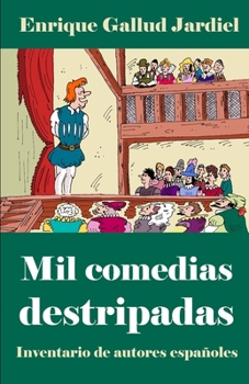 Paperback Mil comedias destripadas: Inventario de autores españoles [Spanish] Book