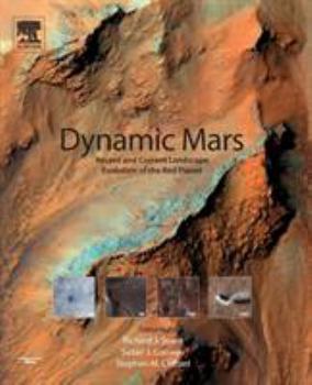 Paperback Dynamic Mars: Recent and Current Landscape Evolution of the Red Planet Book