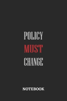 Policy Must Change Notebook: 6x9 inches - 110 dotgrid pages • Greatest Believe Justice Faith Journal • Gift, Present Idea