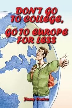 Paperback Don't Go to College, Go to Europe for Less: International Edition Book