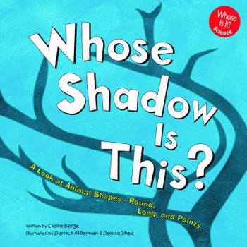 Hardcover Whose Shadow Is This?: A Look at Animal Shapes - Round, Long, and Pointy Book