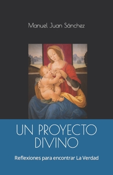 Paperback Un Proyecto Divino: Reflexiones para encontrar La Verdad [Spanish] Book