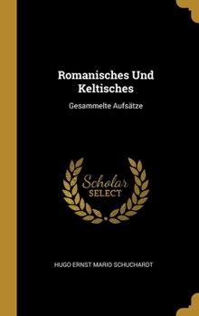 Romanisches Und Keltisches: Gesammelte Aufs�tze