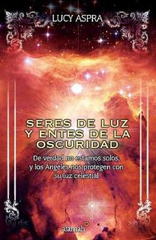 Paperback Seres de Luz y Entes de la Oscuridad = Beings of Light and Entities of Darkness [Spanish] Book